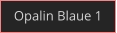 Opalin Blaue 1