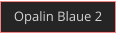 Opalin Blaue 2